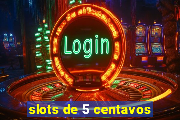 slots de 5 centavos